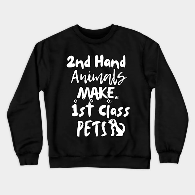 Second hand animals make first class pets Crewneck Sweatshirt by mksjr